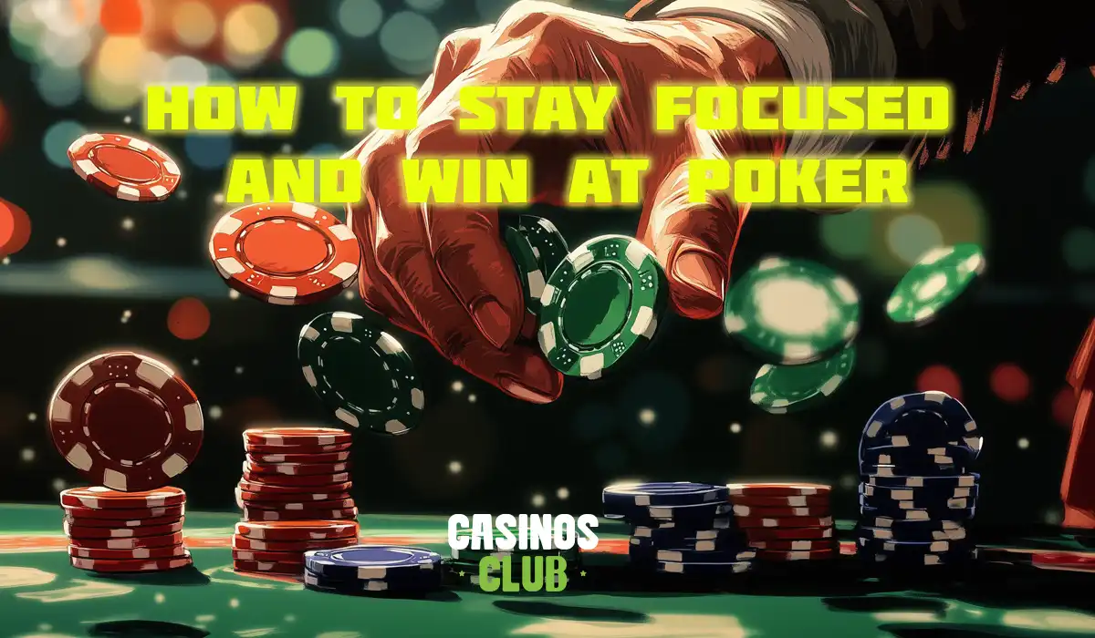 How to Stay Focused and Win at Poker by casinos club